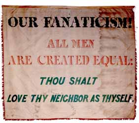 Our Fanaticism! All Men Are Created Equal!..., Garrison antislavery banner Cotton, paint, silk fringe