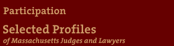 Selected Profiles of Massachusetts Judges and Lawyers