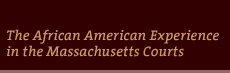 The African American Experience in the MA Courts