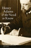 Henry Adams & the Need to Know