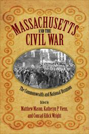 Massachusetts and the Civil War: The Commonwealth and National Disunion